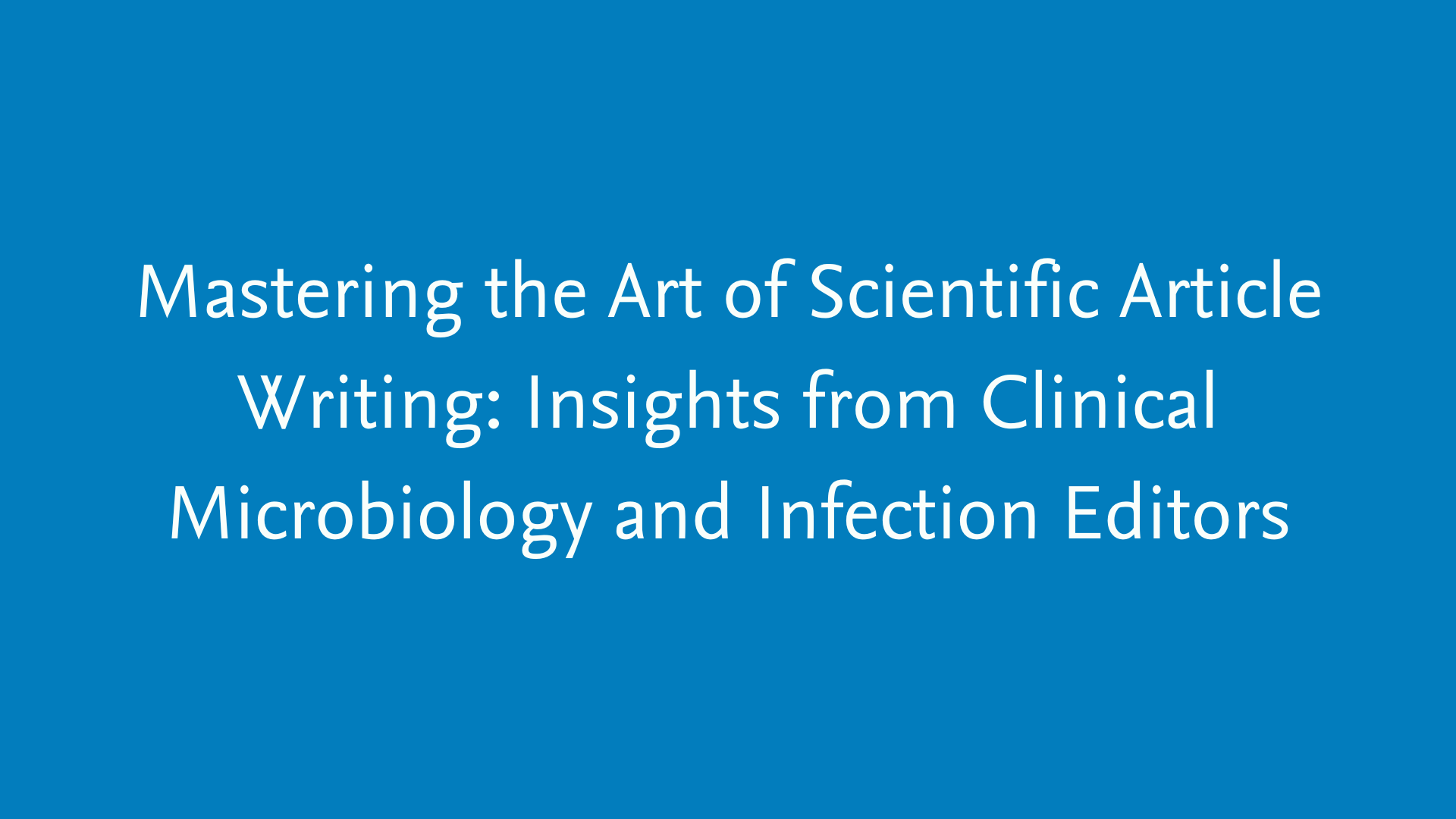 Mastering the Art of Scientific Article Writing Insights from Clinical Microbiology and